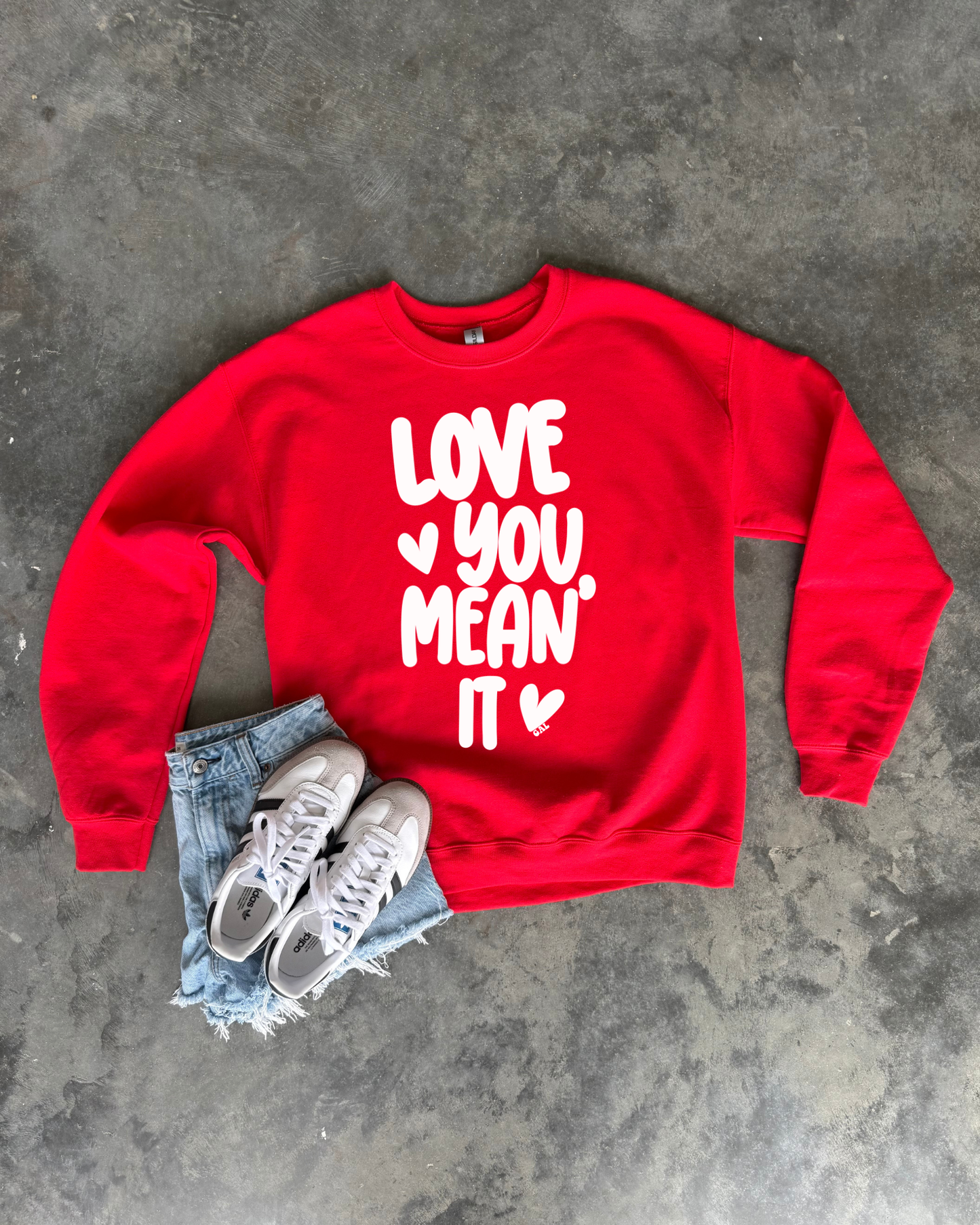 Love You Mean It β Graphic Tee or Sweatshirt